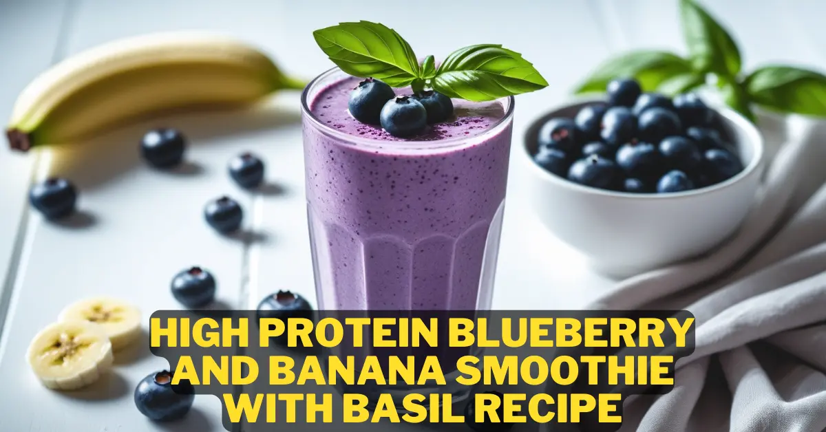 High Protein Blueberry And Banana Smoothie With Basil